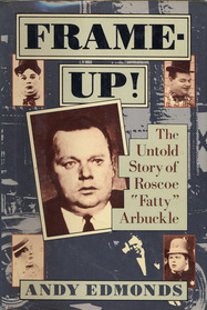 Frame-Up!: The Untold Story of Roscoe 'Fatty' Arbuckle