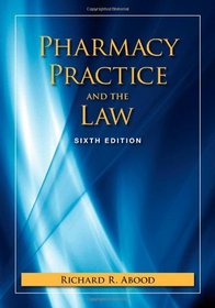 Pharmacy Practice and the Law, Sixth Edition (Pharmacy Practice & the Law)