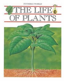 The Life of Plants (The Invisible World)