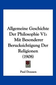 Allgemeine Geschichte Der Philosophie V1: Mit Besonderer Berucksichtigung Der Religionen (1908) (German Edition)
