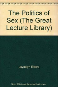 The Politics of Sex (The Great Lecture Library)