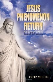 Jesus Phenomenon Return: End of the World