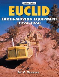 Euclid Earth-Moving Equipment, 1924-1968 (A Photo Gallery)
