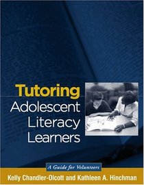 Tutoring Adolescent Literacy Learners: A Guide for Volunteers (Solving Problems in Teaching of Literacy)