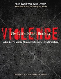 The Little Black Book of Violence: What Every Young Man Needs to Know About Fighting