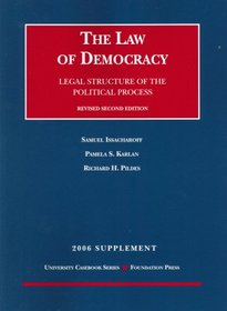 The Law of Democracy: Legal Structure of the Political Process 2006 Supplement (University Casebook)
