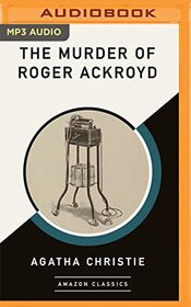 The Murder of Roger Ackroyd (AmazonClassics Edition) (Hercule Poirot, 3)
