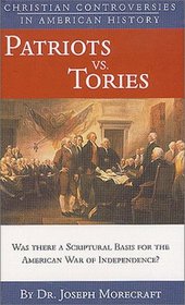 Patriots vs. Tories (Christian Controversies in American History)