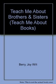 Teach Me About Brothers & Sisters (Teach Me About Books)