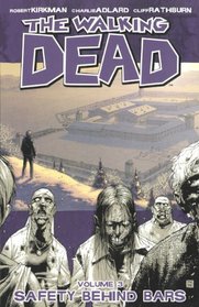 Volume 3: Safety Behind Bars (Turtleback School & Library Binding Edition) (Walking Dead (6 Stories))