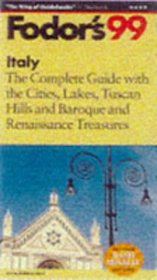 Italy '99 : The Complete Guide with the Cities, Lakes, Tuscan Hills and Baroque and Renaissa nce Treasures (Fodor's Gold Guides)