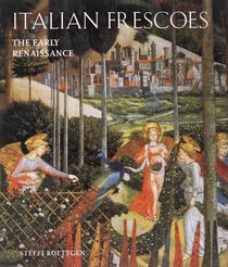 Italian Frescoes: The Early Renaissance 1400-1470