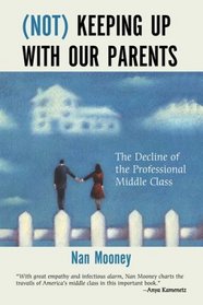 Not Keeping Up with Our Parents: The Decline of the Professional Middle Class