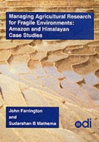 Managing Agricultural Research for Fragile Environments: Amazon and Himalayan Case Studies (Agricultural Administration Unit Occasional Papers)