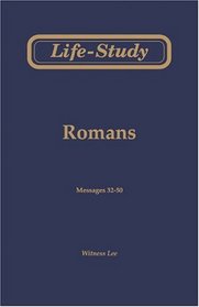 Life-Study of Romans, Vol. 3 (Messages 32-50)