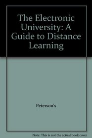 The Electronic University: A Guide to Distance Learning