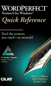 Wordperfect 6 for Windows Quick Reference (Que Quick Reference)