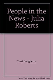 People in the News - Julia Roberts (People in the News)