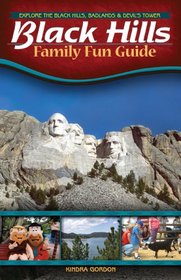 Black Hills Family Fun Guide: Explore the Black Hills, Badlands & Devils Tower