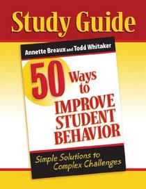 Study Guide: 50 Ways to Improve Student Behavior: Simple Solutions to Complex Challenges