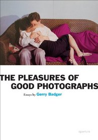 The Pleasures of Good Photographs (Aperture Ideas)