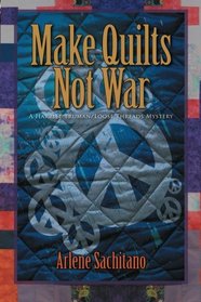 Make Quilts Not War (Harriet Truman / Loose Threads, Bk 6)