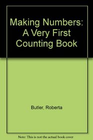 Making Numbers: A Very First Counting Book