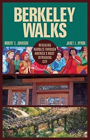 Berkeley Walks: Revealing Rambles through America's Most Intriguing City