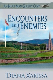 Encounters and Enemies (An Isle of Man Ghostly Cozy) (Volume 5)
