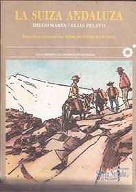 La suiza andaluza (Coleccion Sierra Nevada y la Alpujarra) (Spanish Edition)