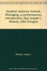 Student resource manual, Managing, a contemporary introduction, [by] Joseph L. Massie, John Douglas