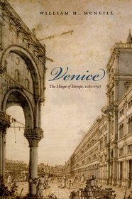 Venice: The Hinge of Europe, 1081-1797 (Midway Reprint)