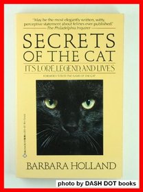Secrets of the Cat:  Its Lore, Legend, and Lives
