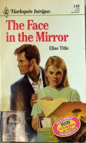The Face In The Mirror (Harlequin Intrigue, No 149)