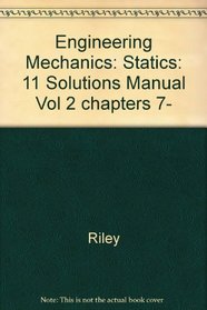 Engineering Mechanics: Statics Solutions Manual Vol 2 -chapters 7-11