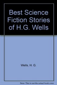 Best Science Fiction Stories of H.G. Wells