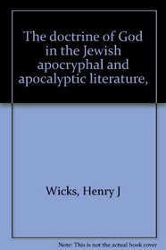 The doctrine of God in the Jewish apocryphal and apocalyptic literature,
