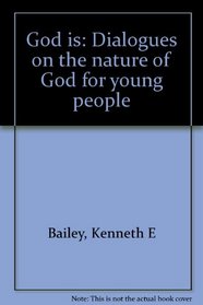 God is: Dialogues on the nature of God for young people