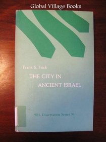 The City in Ancient Israel (Society of Biblical Literature dissertation series ; no. 36)