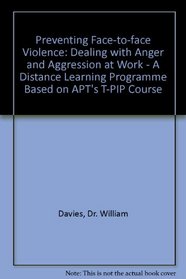 Preventing Face-to-face Violence: Dealing with Anger and Aggression at Work - A Distance Learning Programme Based on APT's T-PIP Course