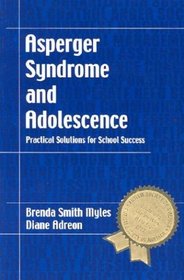 Asperger Syndrome and Adolescence: Practical Solutions for School Success