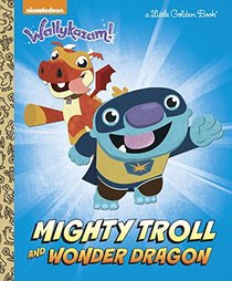 Mighty Troll and Wonder Dragon (Wallykazam!) (Little Golden Book)