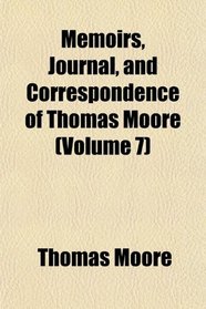 Memoirs, Journal, and Correspondence of Thomas Moore (Volume 7)