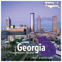 Georgia: The Peach State (Our Amazing States)