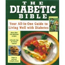 The Diabetic Bible: Your All-in One Guide to Living Well with Diabetes