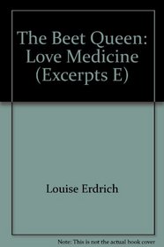 The Beet Queen: Love Medicine (Excerpts         E)