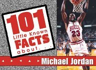 101 Little Facts About Michael Jordan (101 Little Known Facts Series)