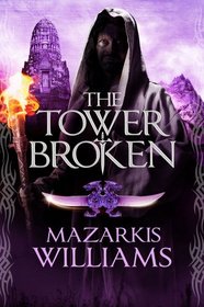 The Tower Broken (Tower and Knife, Bk 3)