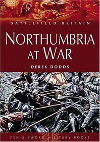 NORTHUMBRIA AT WAR (Battlefield Britain)