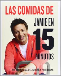 Las comidas de Jamie Oliver en 15 minutos (Spanish Edition)